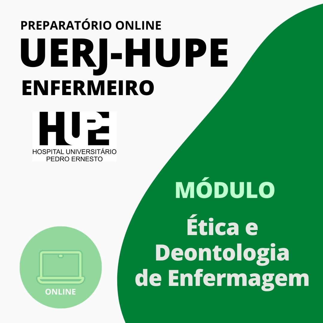 MÓDULO DE ÉTICA E DEONTOLOGIA DE ENFERMAGEM - HUPE-UERJ